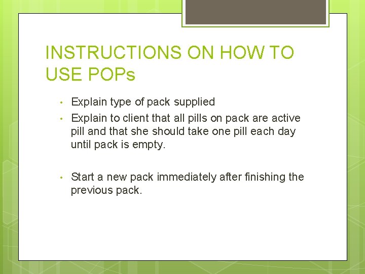 INSTRUCTIONS ON HOW TO USE POPs • • • Explain type of pack supplied