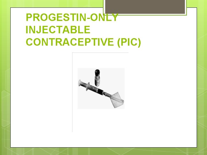 PROGESTIN-ONLY INJECTABLE CONTRACEPTIVE (PIC) 