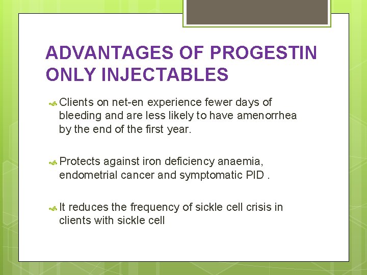 ADVANTAGES OF PROGESTIN ONLY INJECTABLES Clients on net-en experience fewer days of bleeding and