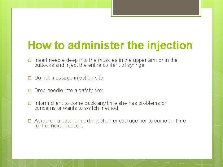 How to administer the injection � Insert needle deep into the muscles in the