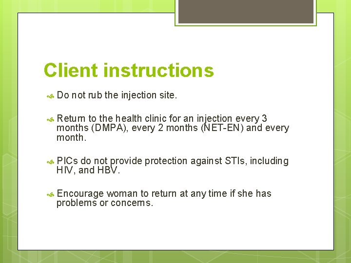 Client instructions Do not rub the injection site. Return to the health clinic for