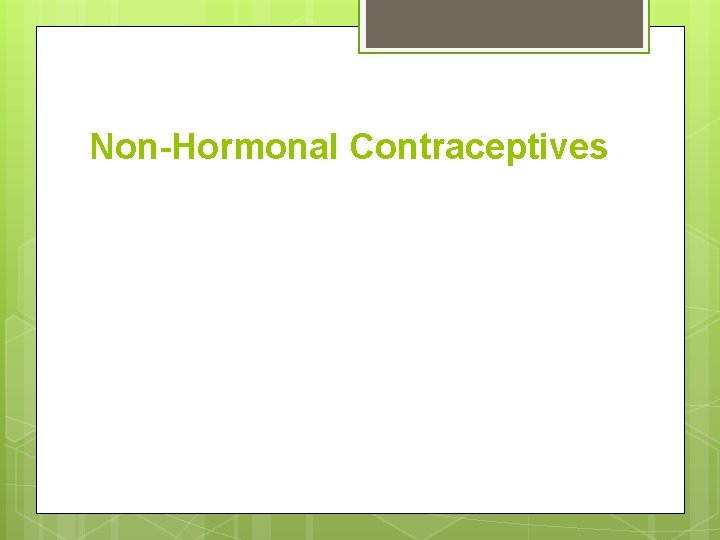 Non-Hormonal Contraceptives 