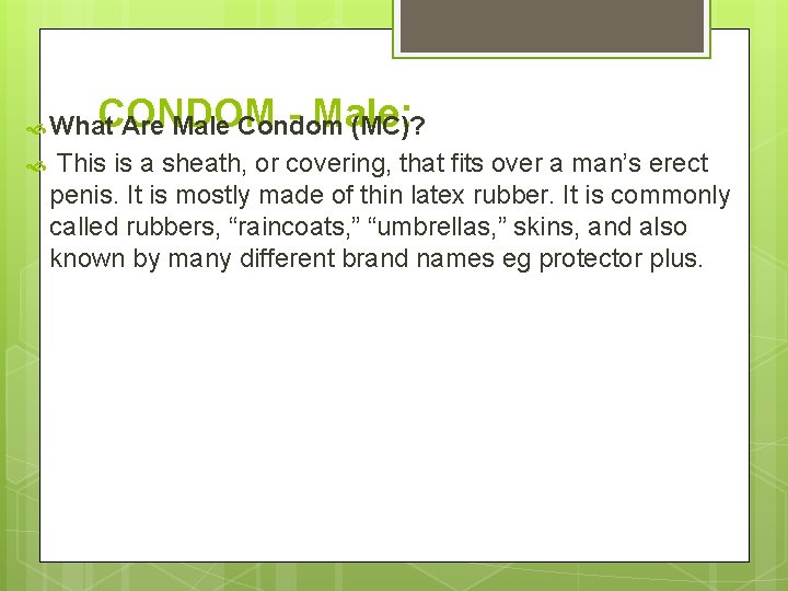 CONDOM - Male: Are Male Condom (MC)? What This is a sheath, or covering,