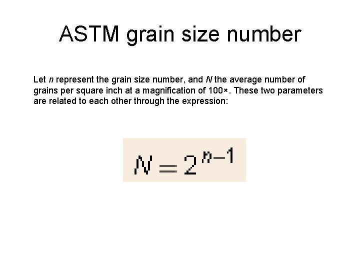 ASTM grain size number Let n represent the grain size number, and N the