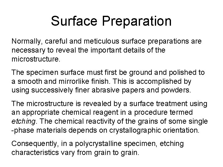 Surface Preparation Normally, careful and meticulous surface preparations are necessary to reveal the important