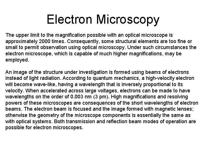 Electron Microscopy The upper limit to the magnification possible with an optical microscope is