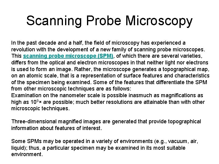 Scanning Probe Microscopy In the past decade and a half, the field of microscopy