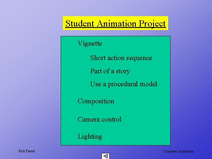 Student Animation Project Vignette Short action sequence Part of a story Use a procedural