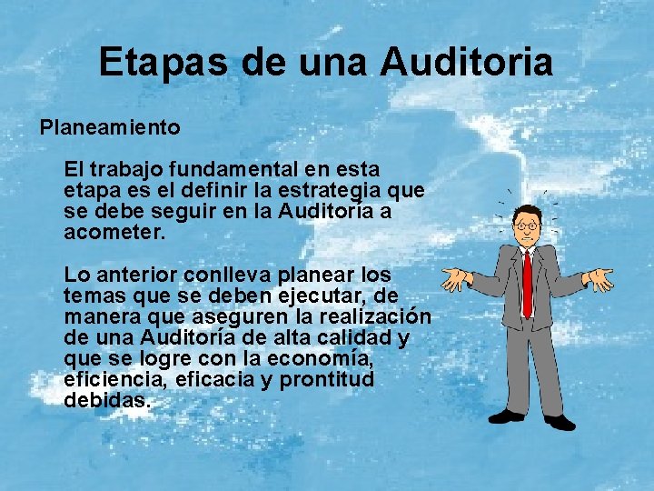 Etapas de una Auditoria Planeamiento El trabajo fundamental en esta etapa es el definir