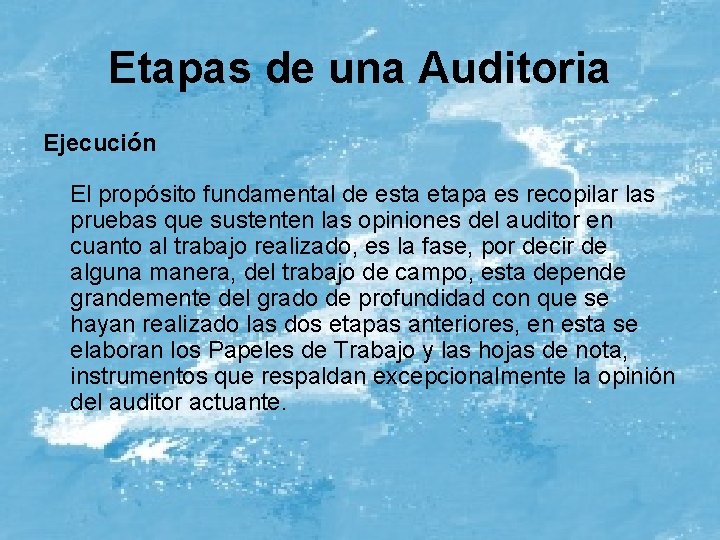 Etapas de una Auditoria Ejecución El propósito fundamental de esta etapa es recopilar las