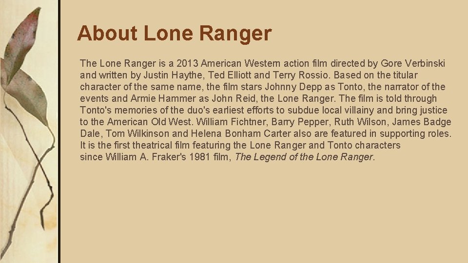 About Lone Ranger The Lone Ranger is a 2013 American Western action film directed