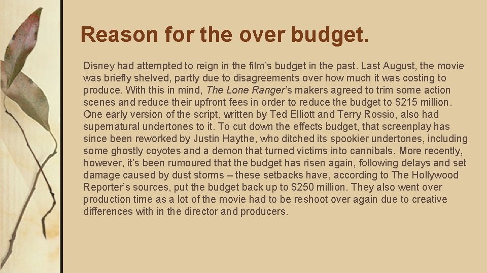 Reason for the over budget. Disney had attempted to reign in the film’s budget