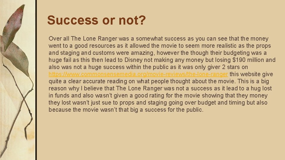 Success or not? Over all The Lone Ranger was a somewhat success as you