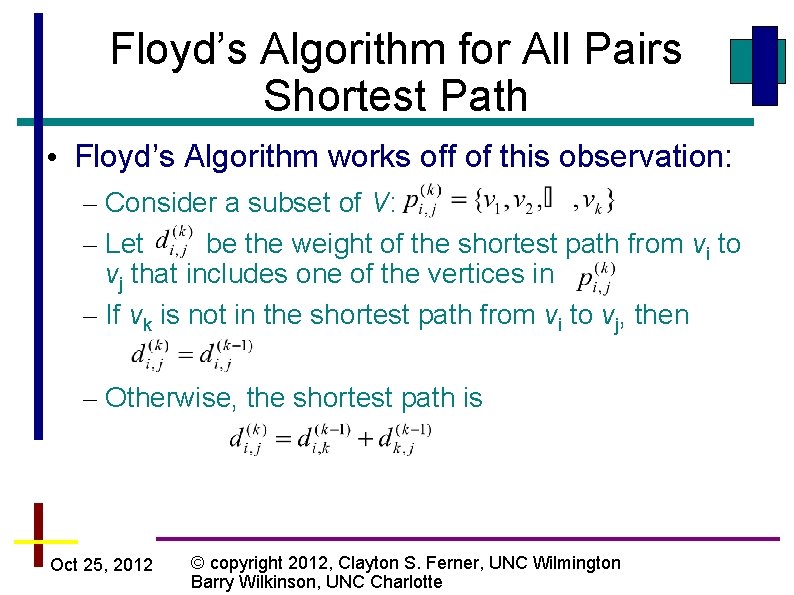 Floyd’s Algorithm for All Pairs Shortest Path • Floyd’s Algorithm works off of this