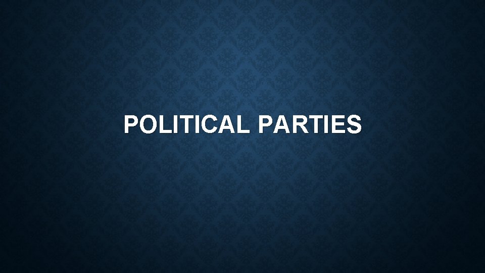 POLITICAL PARTIES 