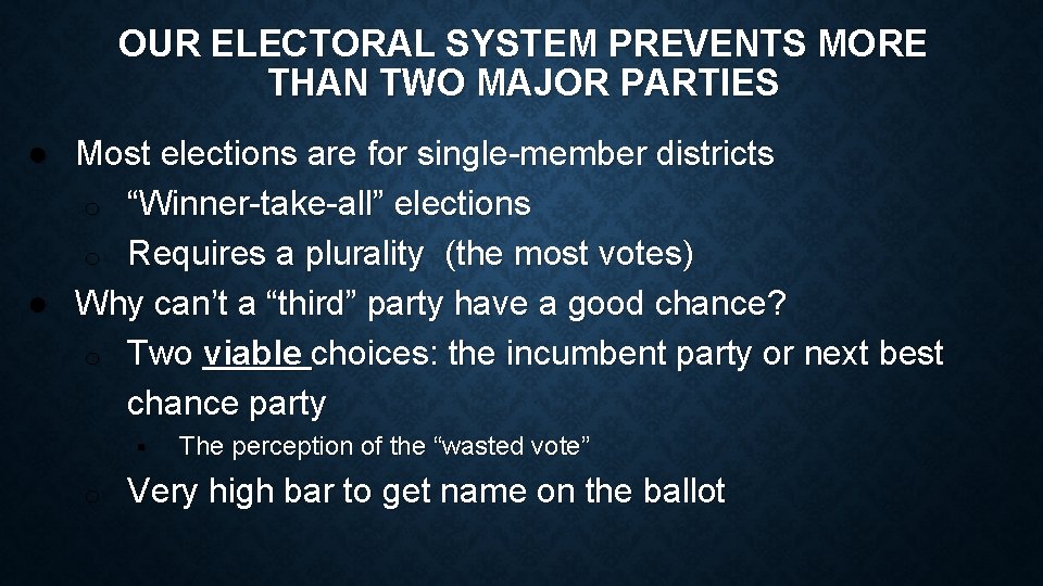 OUR ELECTORAL SYSTEM PREVENTS MORE THAN TWO MAJOR PARTIES ● Most elections are for