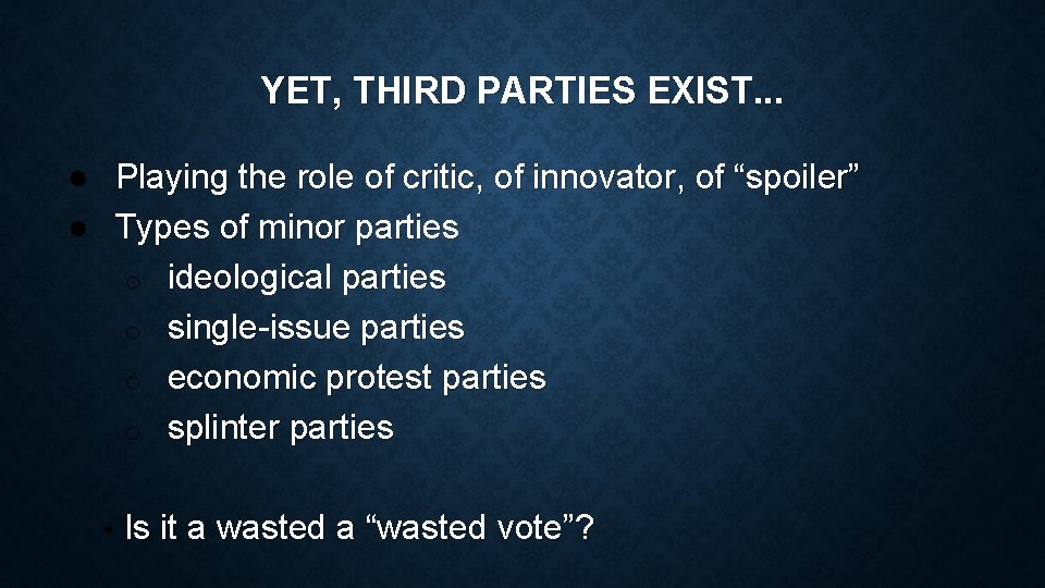 YET, THIRD PARTIES EXIST. . . ● Playing the role of critic, of innovator,