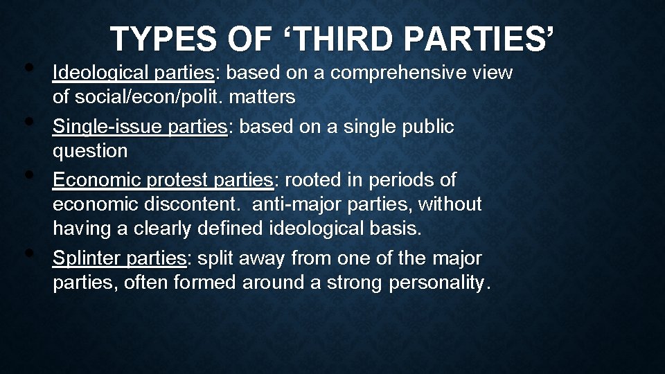  • • TYPES OF ‘THIRD PARTIES’ Ideological parties: based on a comprehensive view