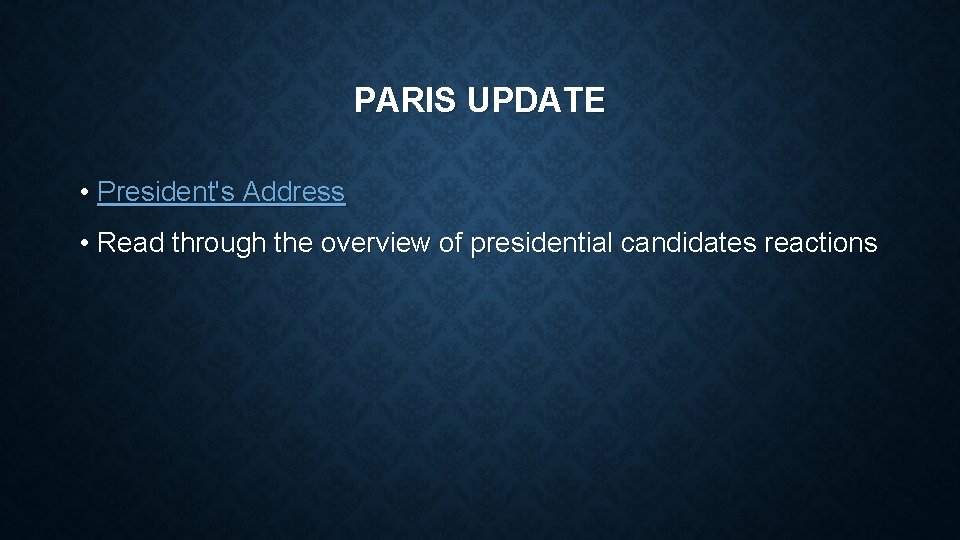 PARIS UPDATE • President's Address • Read through the overview of presidential candidates reactions