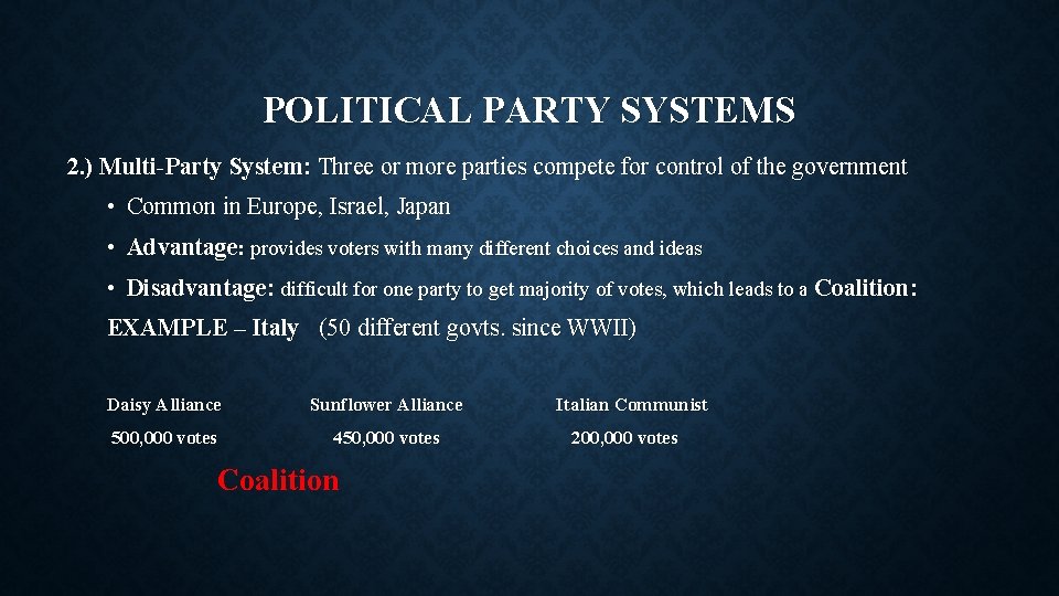 POLITICAL PARTY SYSTEMS 2. ) Multi-Party System: Three or more parties compete for control