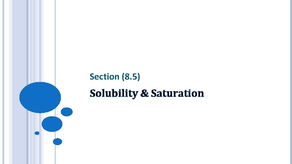 Section (8. 5) Solubility & Saturation 