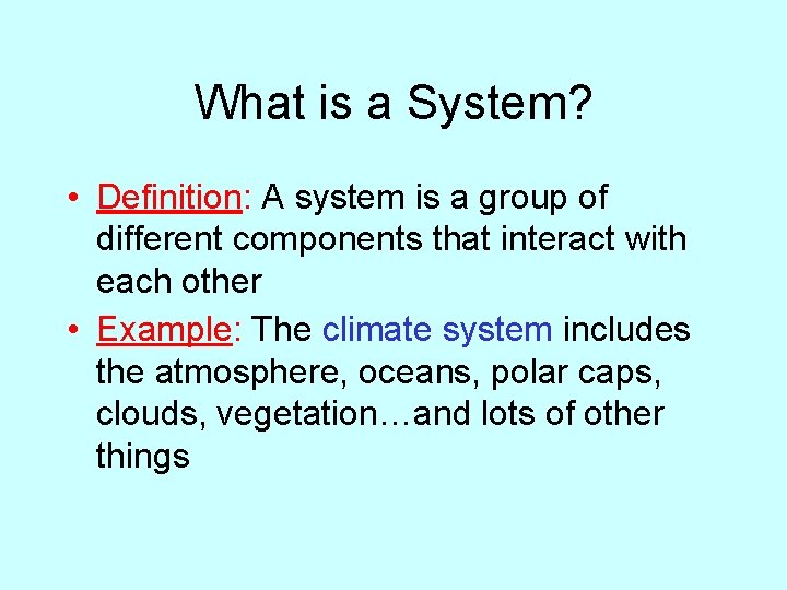 What is a System? • Definition: A system is a group of different components