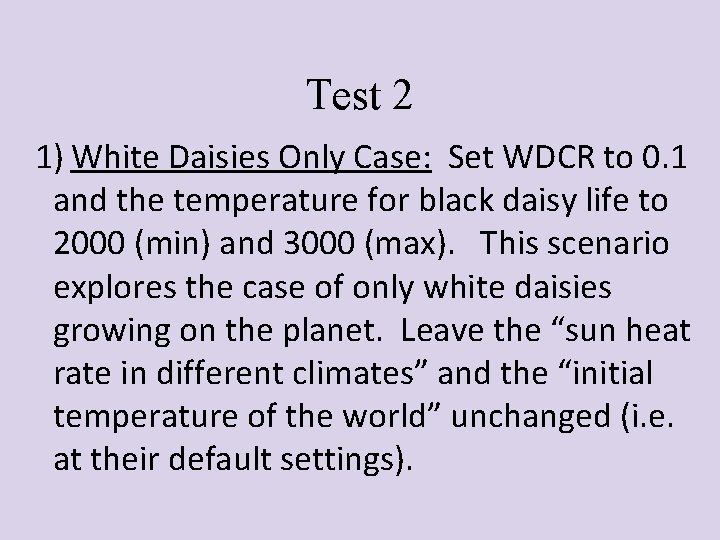 Test 2 1) White Daisies Only Case: Set WDCR to 0. 1 and the