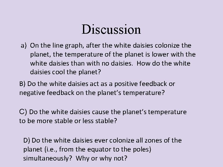 Discussion a) On the line graph, after the white daisies colonize the planet, the