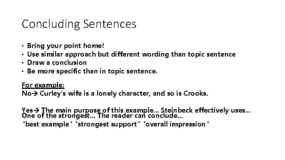 Concluding Sentences • • Bring your point home! Use similar approach but different wording Concluding Sentences • • Bring your point home! Use similar approach but different wording