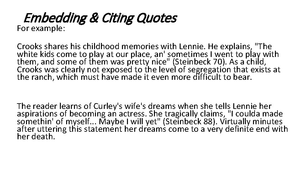 Embedding & Citing Quotes For example: Crooks shares his childhood memories with Lennie. He Embedding & Citing Quotes For example: Crooks shares his childhood memories with Lennie. He