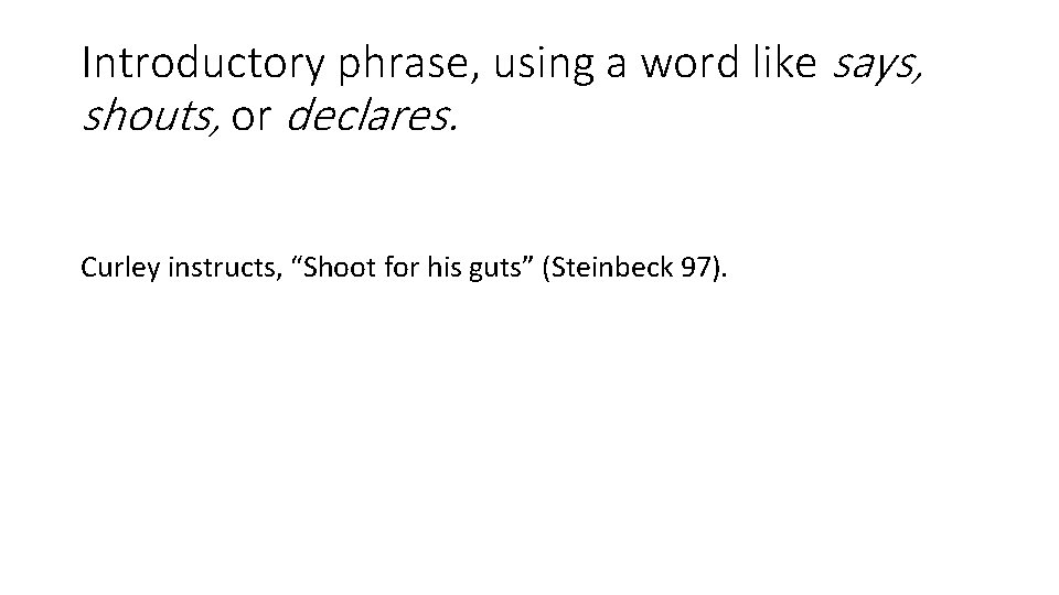 Introductory phrase, using a word like says, shouts, or declares. Curley instructs, “Shoot for Introductory phrase, using a word like says, shouts, or declares. Curley instructs, “Shoot for