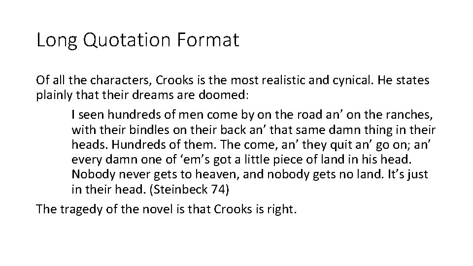 Long Quotation Format Of all the characters, Crooks is the most realistic and cynical. Long Quotation Format Of all the characters, Crooks is the most realistic and cynical.