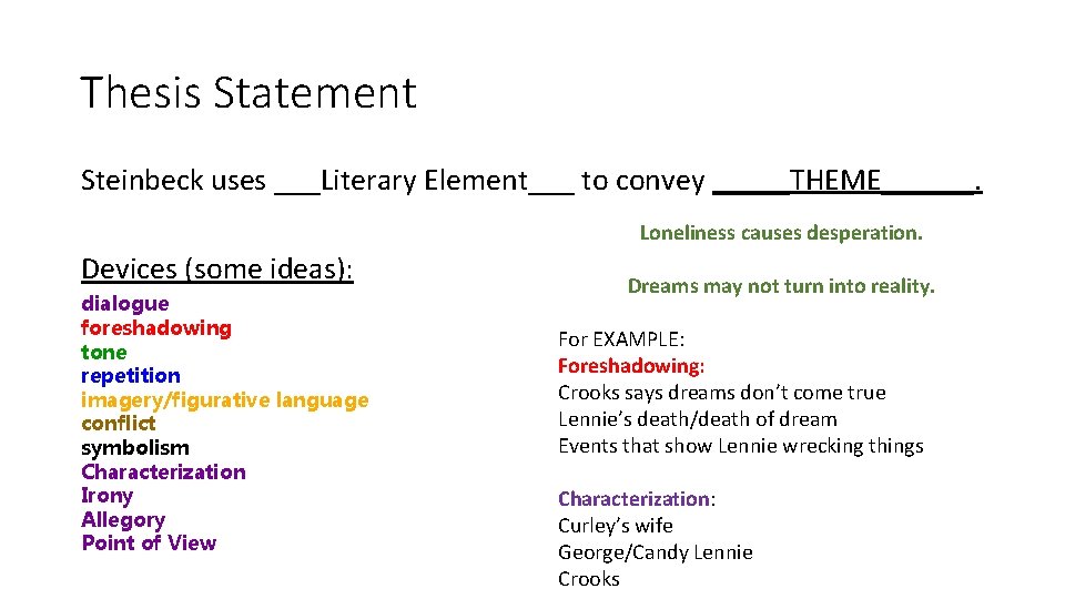 Thesis Statement Steinbeck uses ___Literary Element___ to convey _____THEME______. Loneliness causes desperation. Devices (some Thesis Statement Steinbeck uses ___Literary Element___ to convey _____THEME______. Loneliness causes desperation. Devices (some