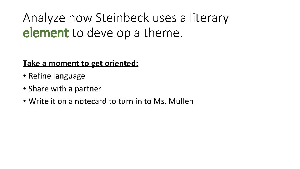 Analyze how Steinbeck uses a literary element to develop a theme. Take a moment Analyze how Steinbeck uses a literary element to develop a theme. Take a moment