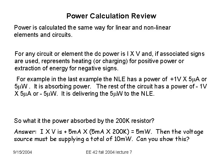 Power Calculation Review Power is calculated the same way for linear and non-linear elements