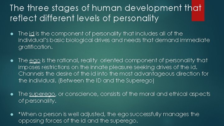 The three stages of human development that reflect different levels of personality ● The