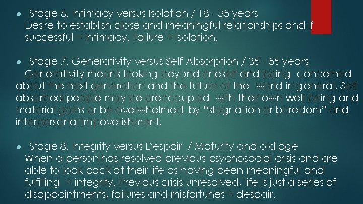● Stage 6. Intimacy versus Isolation / 18 - 35 years Desire to establish