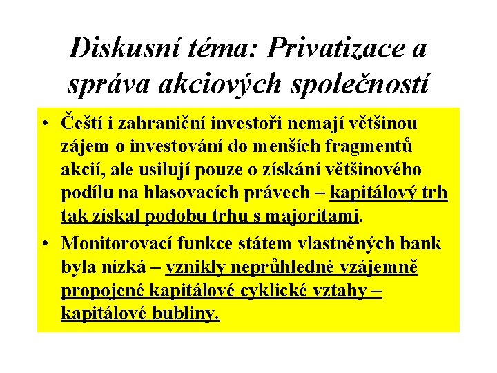 Diskusní téma: Privatizace a správa akciových společností • Čeští i zahraniční investoři nemají většinou