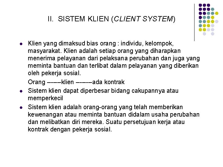 II. SISTEM KLIEN (CLIENT SYSTEM) l l l Klien yang dimaksud bias orang :