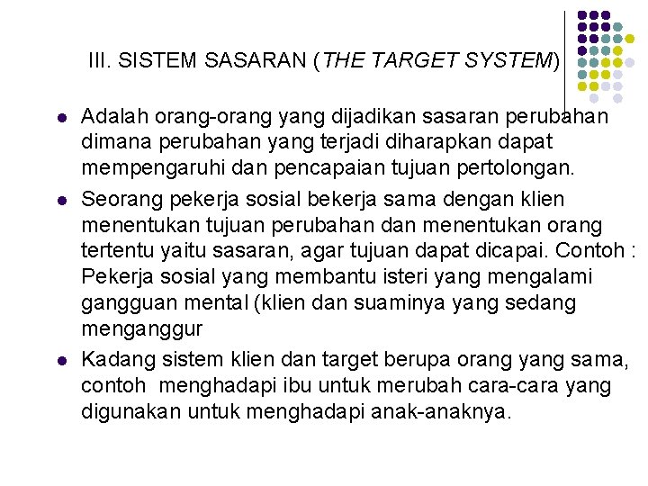 III. SISTEM SASARAN (THE TARGET SYSTEM) l l l Adalah orang-orang yang dijadikan sasaran