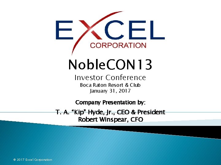 Noble. CON 13 Investor Conference Boca Raton Resort & Club January 31, 2017 Company