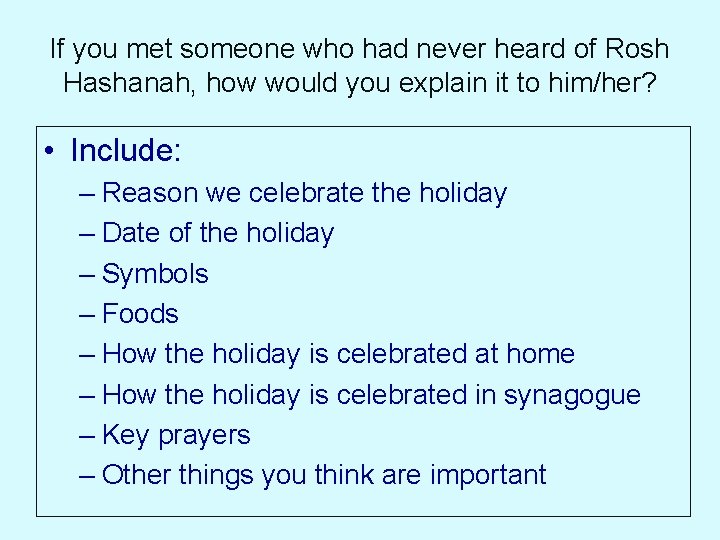 If you met someone who had never heard of Rosh Hashanah, how would you