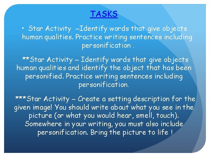 TASKS • Star Activity –Identify words that give objects human qualities. Practice writing sentences