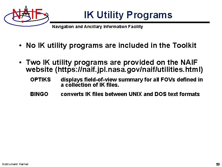 N IF IK Utility Programs Navigation and Ancillary Information Facility • No IK utility