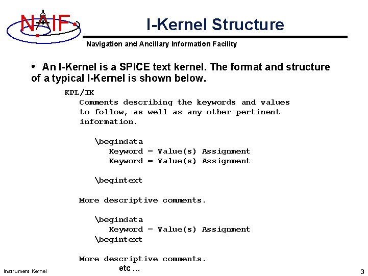 N IF I-Kernel Structure Navigation and Ancillary Information Facility • An I-Kernel is a
