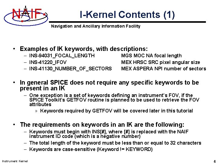 N IF I-Kernel Contents (1) Navigation and Ancillary Information Facility • Examples of IK