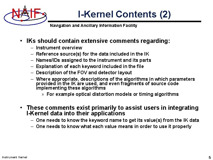 N IF I-Kernel Contents (2) Navigation and Ancillary Information Facility • IKs should contain