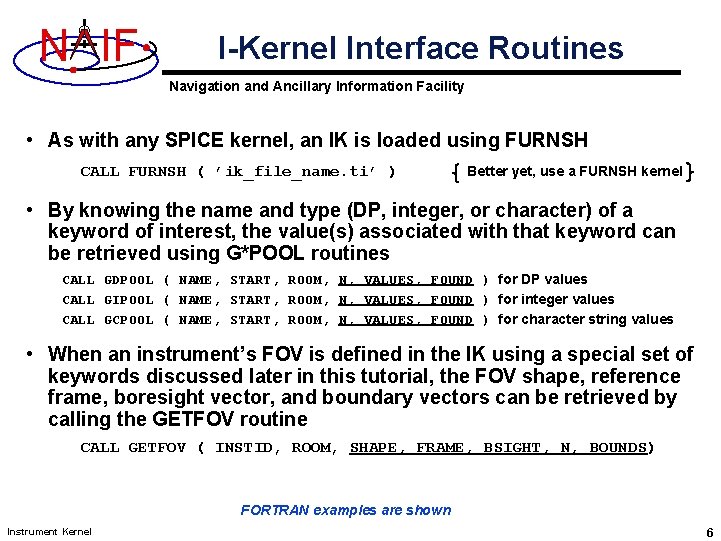 N IF I-Kernel Interface Routines Navigation and Ancillary Information Facility • As with any