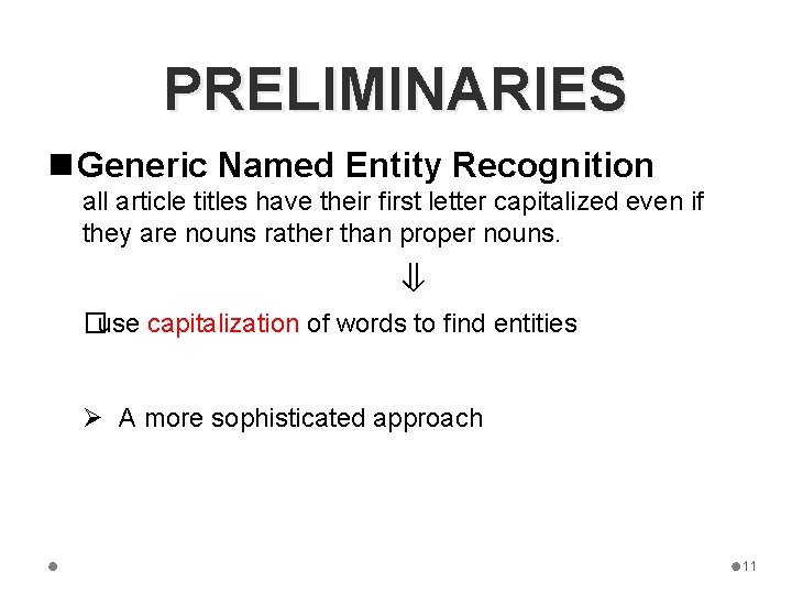 PRELIMINARIES n Generic Named Entity Recognition all article titles have their first letter capitalized