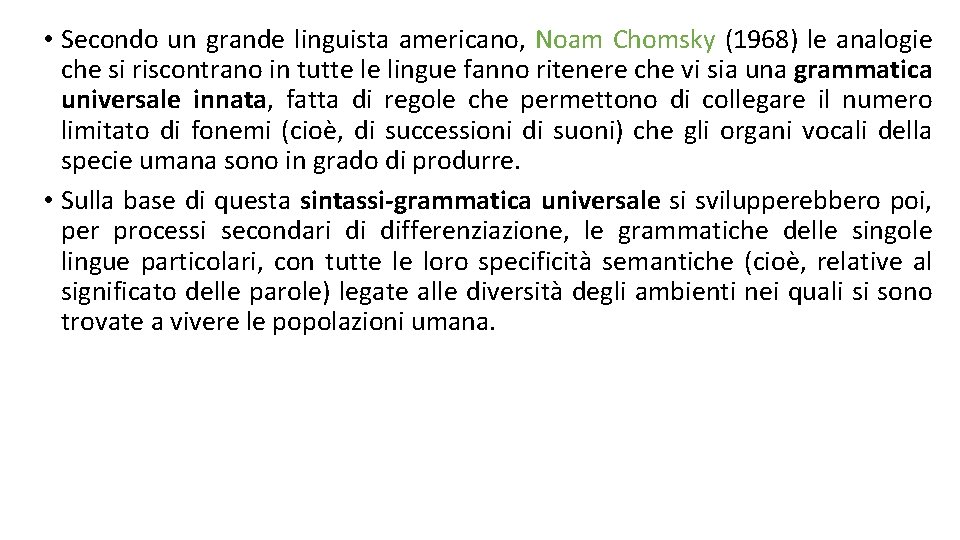  • Secondo un grande linguista americano, Noam Chomsky (1968) le analogie che si